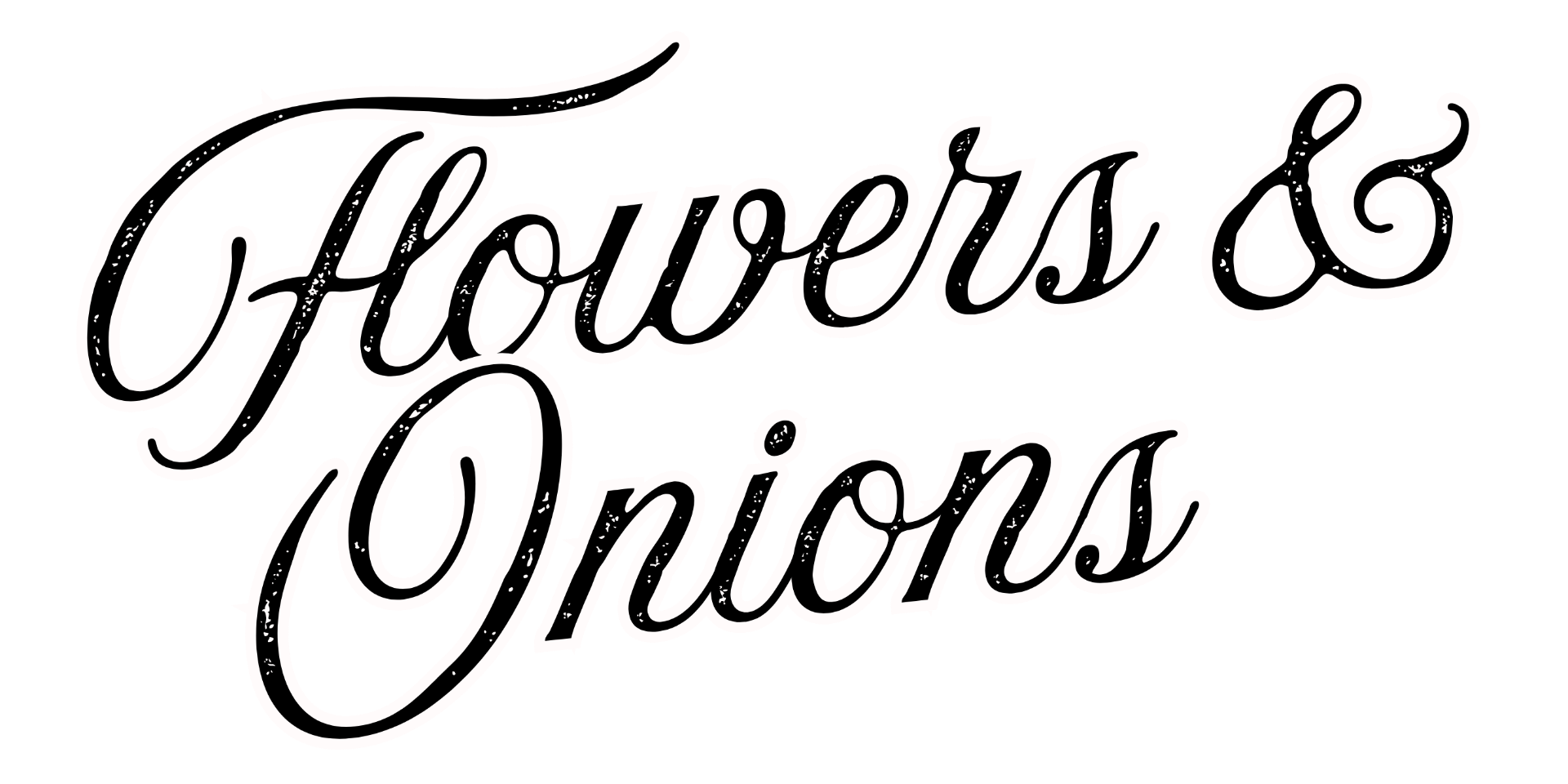Flowers & Onions